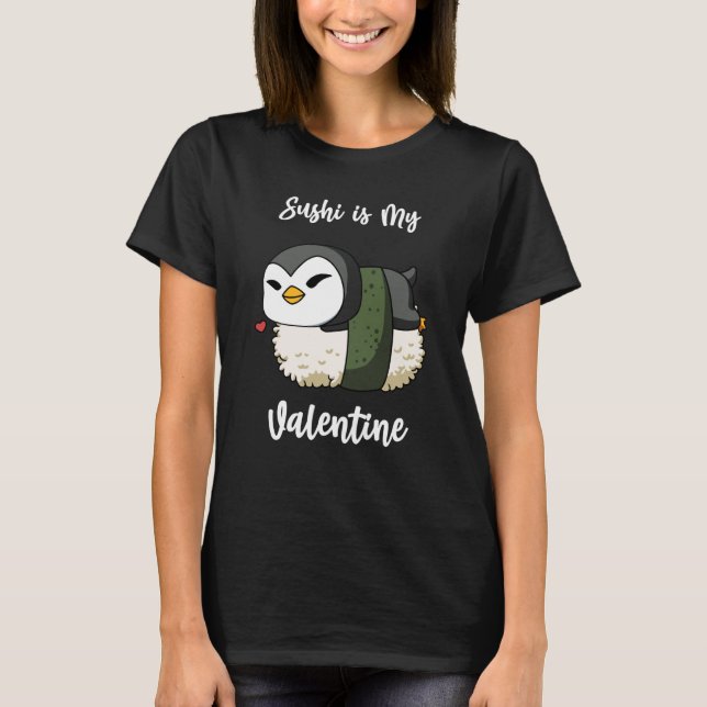 Sushi is My Valentine Penguin Valentine's Day T-Shirt (Front)