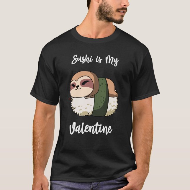 Sushi is My Valentine Sloth Valentine's Day T-Shirt (Front)