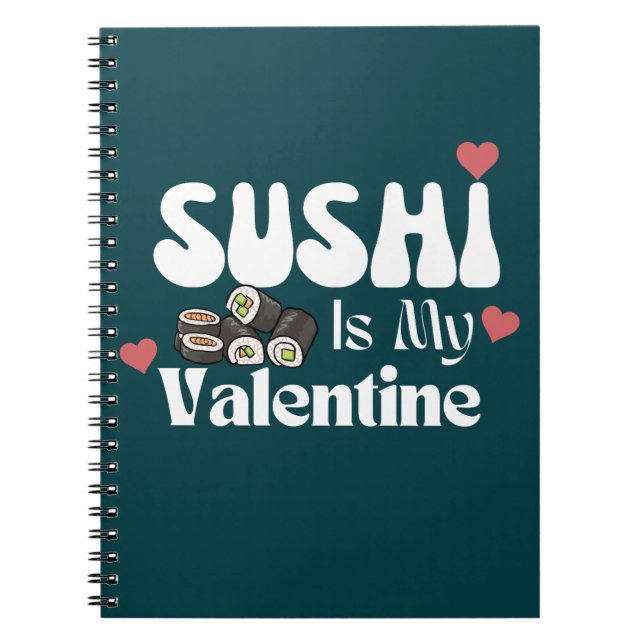 Sushi Is My Valentine, sushi Notebook (Front)