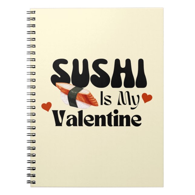 Sushi Is My Valentine, sushi Notebook (Front)