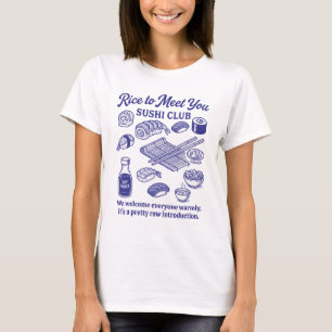 Sushi Lover Funny Club Rice To Meet You T-Shirt