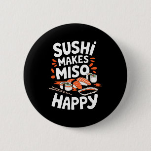 Sushi Lover Sushi Makes Miso Happy, Japanese Food  6 Cm Round Badge