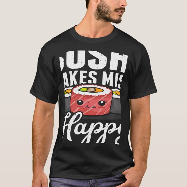 Sushi Makes Miso Happy Japanese Food Japan Sushi T-Shirt (Front)