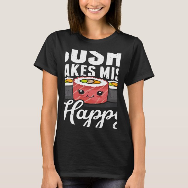 Sushi Makes Miso Happy Japanese Food Japan Sushi T-Shirt (Front)