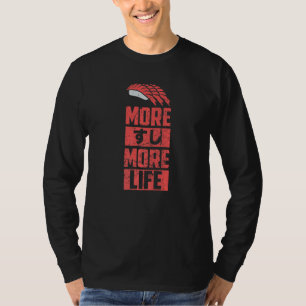 Sushi More Sushi More Life Japanese Kanji Japan Fo T-Shirt