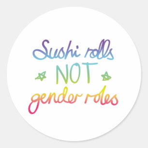Sushi Rolls not Gender Roles Classic Round Sticker