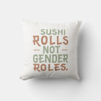 Sushi Rolls, Not Gender Roles Cushion