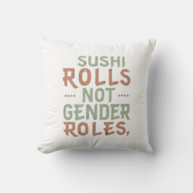 Sushi Rolls, Not Gender Roles Cushion (Front)