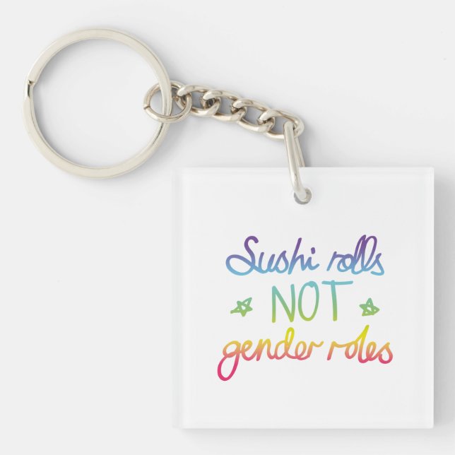 Sushi Rolls Not Gender Roles Key Ring (Front)