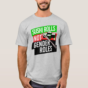 Sushi Rolls not Gender Roles T-Shirt