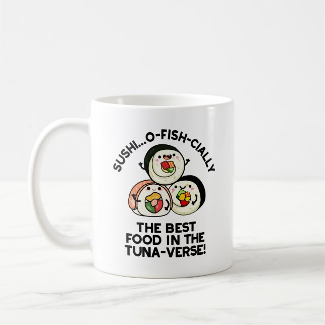Sushi The Best Food In The Tuna-verse Funny Pun  Coffee Mug (Left)