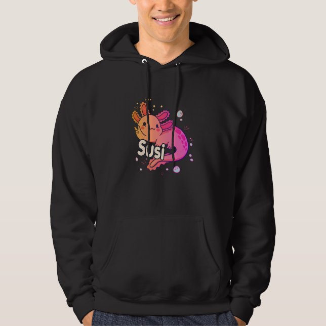 SUSI - Beautiful girl name with adorable AXOLOTL Hoodie (Front)