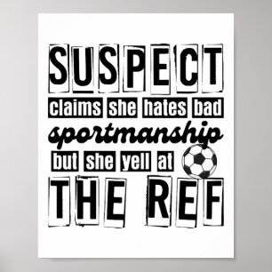 Suspect Claims She Hates Byd Sportsmanship Soccer Poster