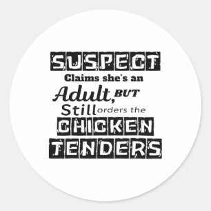 Suspect Claims She's Adult But Still Orders Chicke Classic Round Sticker