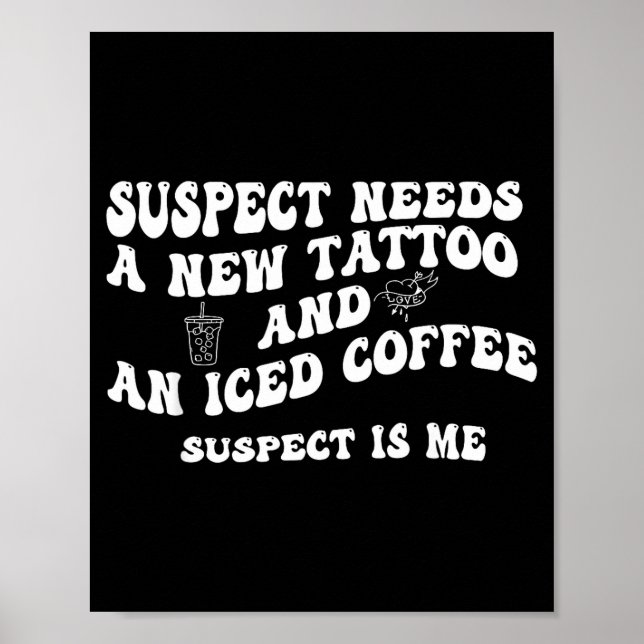 Suspect Needs A New Tattoo And An Iced Coffee. Sus Poster (Front)