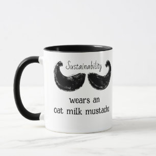 Sustainability Wears An Oat Milk Moustache Mug