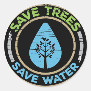 Sustainable Living Quote. Save Trees Save Water. Classic Round Sticker