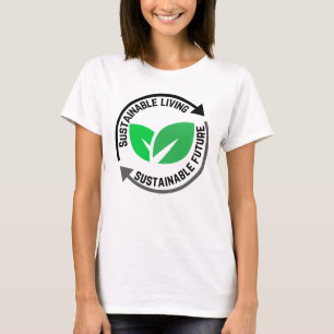 Sustainable Living, Sustainable Future.w T-Shirt