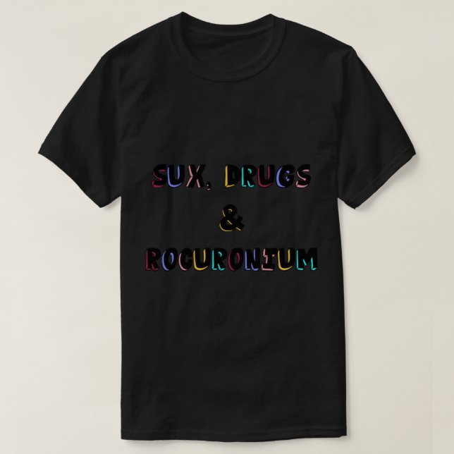Sux Drugs and Rocuronium Anaesthesia Sticker T-Shirt (Design Front)
