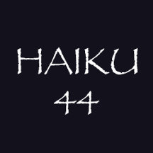 HAIKU 44