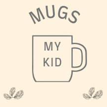 Coffee Mugs "MY KID"