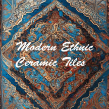 Modern Ethnic Ceramic Tiles