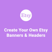 Create Your Own Etsy Mini Banner