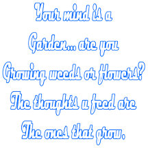 Your mind is a garden...