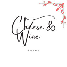 Cheese & Wine - Funny