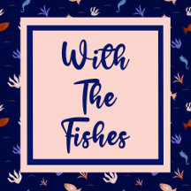 With The Fishes