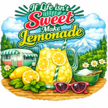 If Life Isnt Sweet Make Lemonade