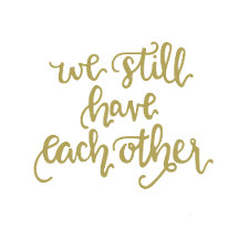 We Still Have Each Other