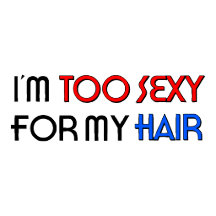 To Sexy For Hair