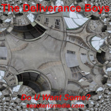 The Deliverance Boys: Do U Want Some?