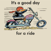 It's A Good Day For A Ride Shirt | Zazzle.com.au