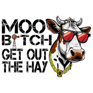 moo get out the hay  Funny Cow with Glasses  Sweat