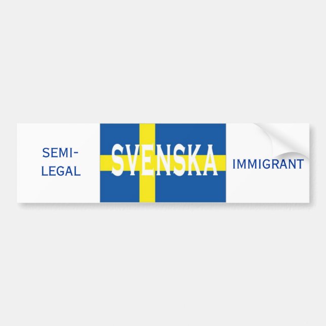 svenska, IMMIGRANT, SEMI-LEGAL Bumper Sticker (Front)