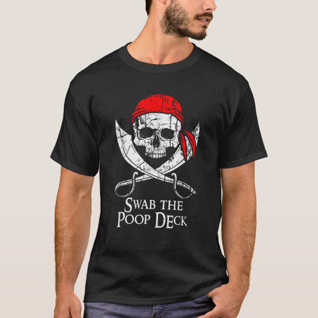Swab The Poop Deck Pirate Saying Skull And Crossbo T-Shirt (Front)