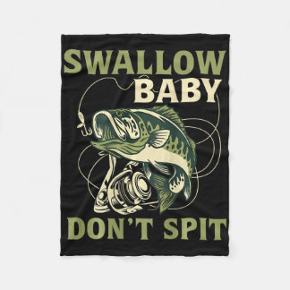 Swallow Baby Dont Spit Funny Fish Fishing Tees  Fleece Blanket