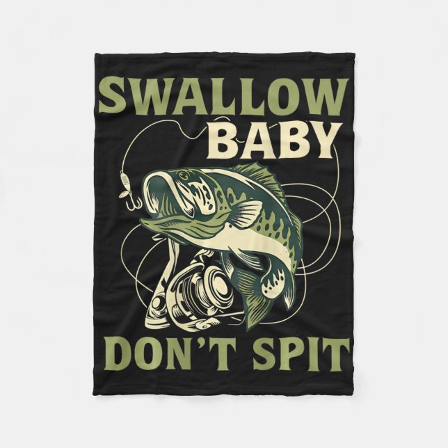 Swallow Baby Dont Spit Funny Fish Fishing Tees  Fleece Blanket (Front)