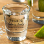 Swallow Like a Lady Funny Humour Bachelorette Part Shot Glass<br><div class="desc">This design was created though digital art. It may be personalised in the area provided or customising by choosing the click to customise further option and changing the name, initials or words. You may also change the text colour and style or delete the text for an image only design. Contact...</div>
