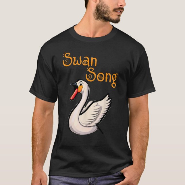 Swan Song  Singing Music  Pun T-Shirt (Front)