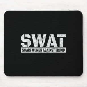 Swat Smart Women Against Trump Funny Anti-trump  Mouse Pad