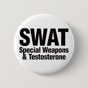 SWAT, Special Weapons and Testosterone 6 Cm Round Badge