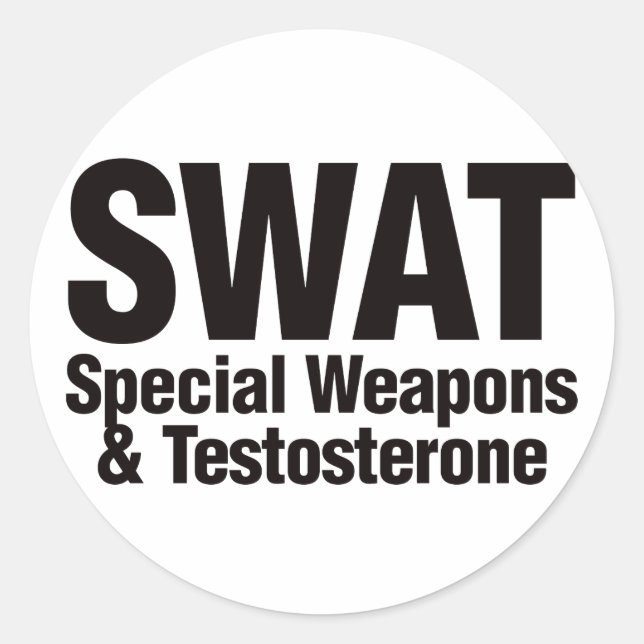 SWAT, Special Weapons and Testosterone Classic Round Sticker (Front)