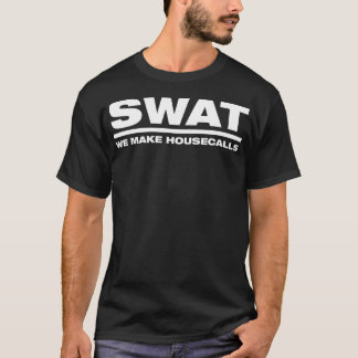 SWAT We Make Housecalls T-Shirt