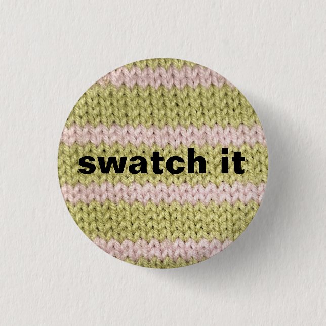 "swatch it" knitting badge (Front)
