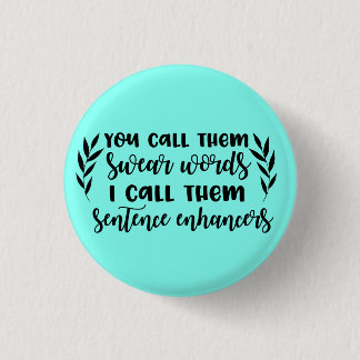 Swear words are sentence enhancers button pin