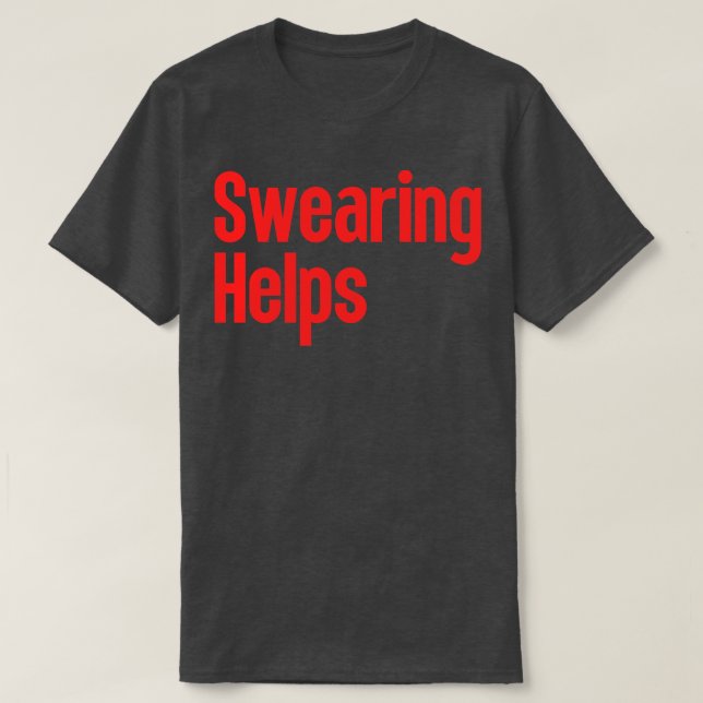 Swearing Helps 15 T-Shirt (Design Front)
