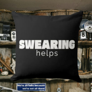 Swearing Helps Funny Stress Relief Quote | White Cushion